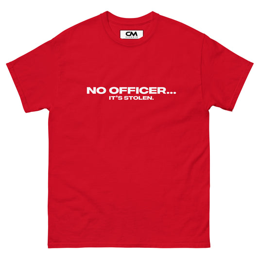 No officer... It's Stolen Unisex T-shirt